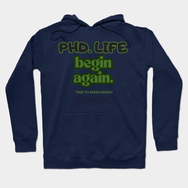 PhD. Life begin again Hoodie by Sciholic